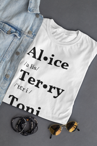 Alice, Terry, Toni Tee (unisex)